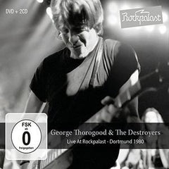 George Thorogood & The Destroyers: Live At The Rockpalast Germany 1980 Deluxe Edition 2CD/DVD 2017