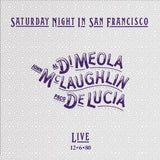 Al DiMeola John McLaughlin & Paco de Lucia: Saturday Night In San Francisco 1980  SACD HiRES 96/24 2022 Release Date: 8/19/2022