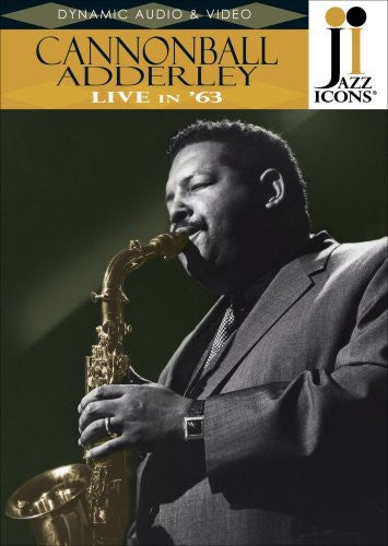 Cannonball Adderley Jazz Icons Live in 1963 DVD 2008 Release Date: 9/30/2008
