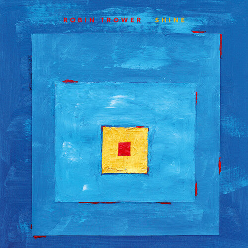 Robin Trower: Shine  LP 2026 Release Date: 9/25/2026 Also Avail CD