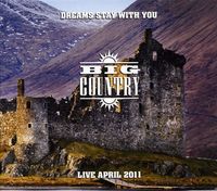洋楽 Dreams Stay With You : Live April 2011 Big Country – Dreams Stay With You - Live In Concert 2011