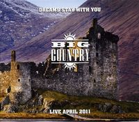 Big Country: Dreams Stay with You - 2011 Live In Concert-Limited 2 CD Edition