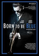 Born To Be Blue: Ethan Hawk As Jazz Legend Chet Baker DVD 2016 16:9 DTS 5.1 07-26-16 Release Date