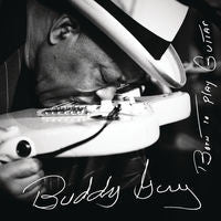 Buddy Guy: Born To Play The Guitar CD 2015 07-31-15 Release Date