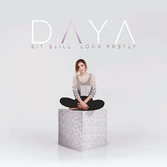 Daya: Sit Still Look Pretty Pop CD 2016 Release Date 10/7/16