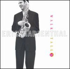 Eric Marienthal: Walk Tall CD 1998  Lee Ritenour, Russell Ferrante, Jeff Lorber, Stanley Clarke and Philip Ingram....