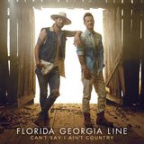 Florida Georgia Line: Can't Say I Ain't Country CD 2019 Release Date 2/15/19