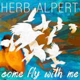 Herb Alpert: Come Fly With Me CD 2015 Jazz 09-25-15 Release Date
