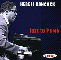 Herbie Hancock: Jazz To Funk 2 CD Deluxe Edition 2006