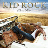 Kid Rock:  Born Free (CD) 2010  Release Date: 11/16/2010