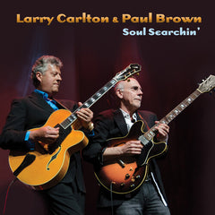 Larry Carlton: Larry Carlton & Paul Brown Soul Searchin' (CD) 2021 Release Date: 9/24/2021