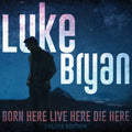 Luke Bryan: Born Here Live Here Die Here (Deluxe Edition) (CD) 2021  Release Date: 4/9/2021