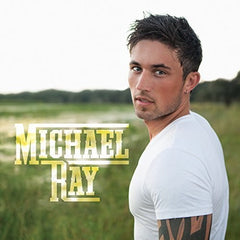 Michael Ray:  Michael Ray Debut Album Country CD 2015