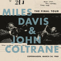 Miles Davis & John Coltrane:  The Final Tour: 1960 Live from Tivoli Konsertsal, Copenhagen (LP) 2018 Release Date: 3/23/2018