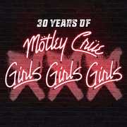 Motley Crue: XXX: 30 Years Of Girls, Girls, Girls Deluxe Edition  CD/DVD  2017 8-25-17 Release Date