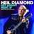 Neil Diamond: Hot August Night III Live At The Greek Theater Los Angeles 2012  2/CD 2018 Release Date 8/17/18