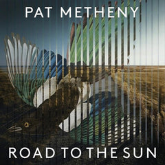 Pat Metheny:  Road To The Sun Limited Edition (Deluxe Edition Vinyl 2LP + CD Box Set) 2021 Release Date: 11/26/2021