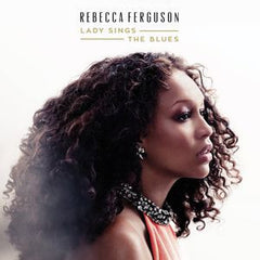 Rebecca Ferguson: Lady Sings The Blues CD 2015-Features Songs Of Billie Holliday 06-16-15 Release Date