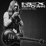 Rex Brown: Smoke On This on CD 2017 Bass Player from Pantera 07-28-17 Release Date