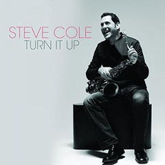 Steve Cole: Turn It Up 8th Album Contemporary Jazz CD 2016