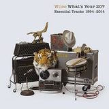 Wilco: What's Your 20: Essential Tracks 1994-2014 2 CD Edition 2014 27 Tracks