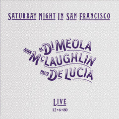 Al DiMeola John McLaughlin & Paco de Lucia: Saturday Night In San Francisco 1980 (180 Gram Vinyl LP) 2022 Release Date: 8/19/2022