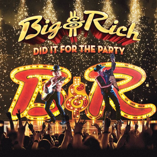 Big & Rich: Did It For The Party CD 2017 Release Date 9/15/17
