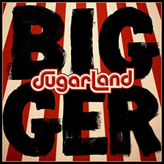 Sugarland: Bigger CD 2018 Release Date: 6/8/2018