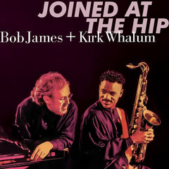 Bob James & Kirk Whalum: Joined At The Hip 1999 (SACD Hybrid) 2019 Release Date: 12/20/2019