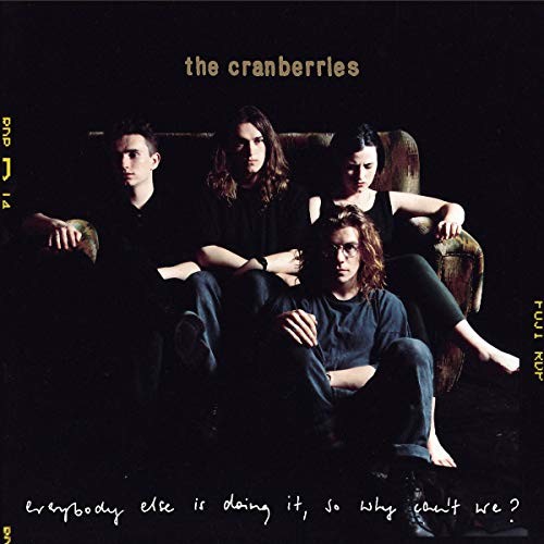 The Cranberries: Everybody Else Is Doing It, So Why Can't We Deluxe Edition 2CD 2018 Release Date 10/19/18