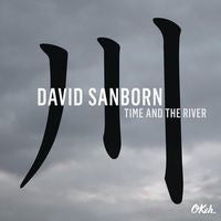 David Sanborn: Time And The River CD 2015 Guest Randy Crawford & Marcus Miller
