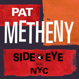 Pat Metheny: Side-Eye NYC (V1.1V)  CD 2021 Release Date: 10/22/2021