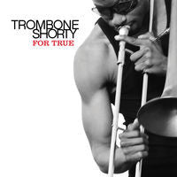 Trombone Shorty: For True CD 2011 Jazz